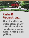 So many parks...Fish, golf, swim, play in Mishawaka. Click here!